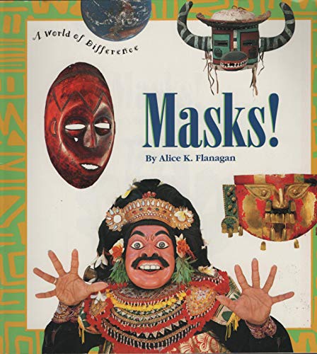 Masks! (World of Difference) (9780516200798) by Flanagan, Alice K.