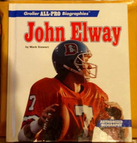 John Elway (Grolier All-Pro Biographies) (9780516201450) by Stewart, Mark