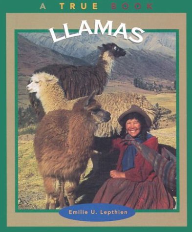 Llamas (True Books: Animals) (9780516201603) by Lepthien, Emilie U.