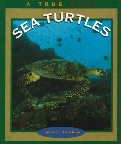 Sea Turtles (True Books: Animals) (9780516201610) by Lepthien, Emilie U.