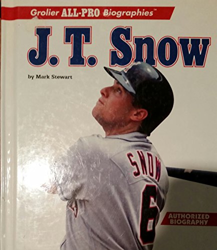 J.T. Snow (Grolier All-Pro Biographies) (9780516201702) by Stewart, Mark