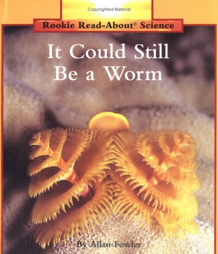 It Could Still Be a Worm (Rookie Read-About Science) (9780516202174) by Fowler, Allan