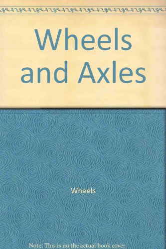 Wheels and Axles (Early-Reader Science Simple Machines) (9780516202730) by Michael Dahl