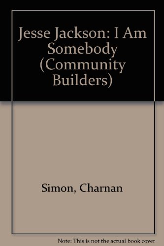 Jesse Jackson: I Am Somebody (Community Builders) (9780516202914) by Simon, Charnan