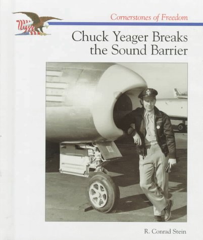 9780516202945: Chuck Yeager Breaks the Sound Barrier (Cornerstones of Freedom Second Series)