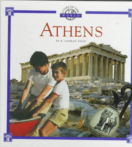 Athens (Cities of the World) (9780516203003) by Stein, R. Conrad