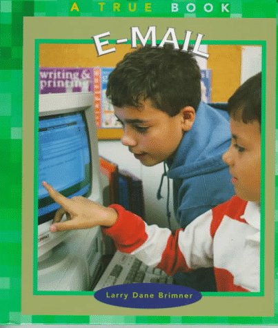 E-Mail (True Books-Computers) (9780516203324) by Brimner, Larry Dane