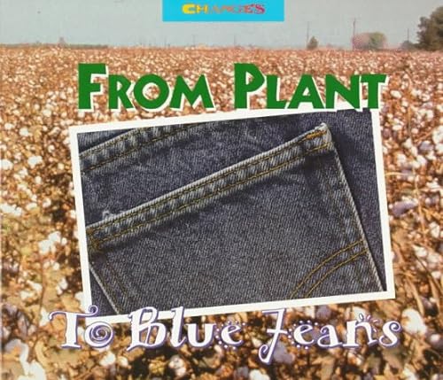 Beispielbild fr From Plant to Blue Jeans zum Verkauf von Better World Books