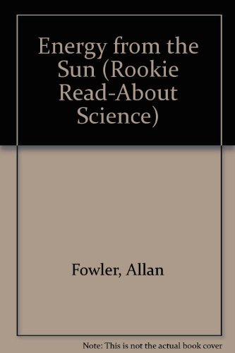 Energy from the Sun (Rookie Read-About Science) (9780516204321) by Fowler, Allan