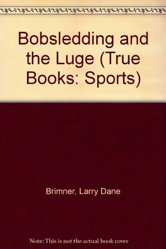 9780516204369: Bobsledding and the Luge (True Books: Sports)