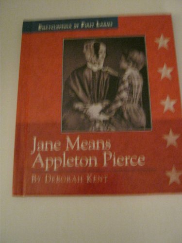

Jane Means Appleton Pierce: 1806-1863 (Encyclopedia of First Ladies)