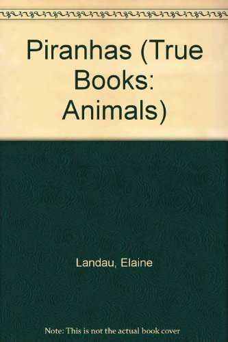 9780516206738: Piranhas (True Books: Animals)
