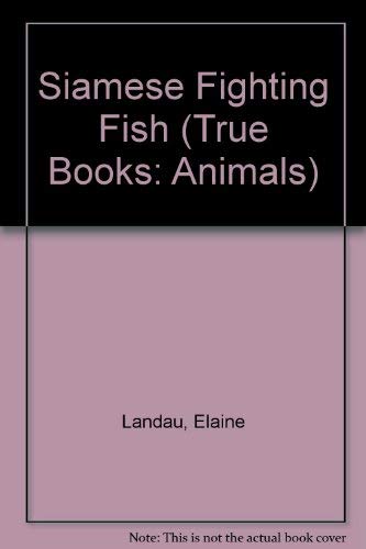 Siamese Fighting Fish (True Books: Animals) (9780516206783) by Landau, Elaine