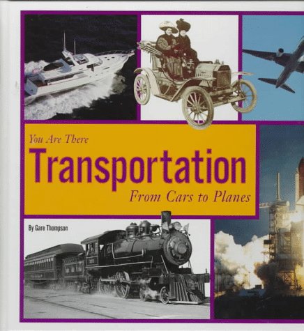 Transportation: From Cars to Planes (You Are There) (9780516207056) by Thompson, Gare