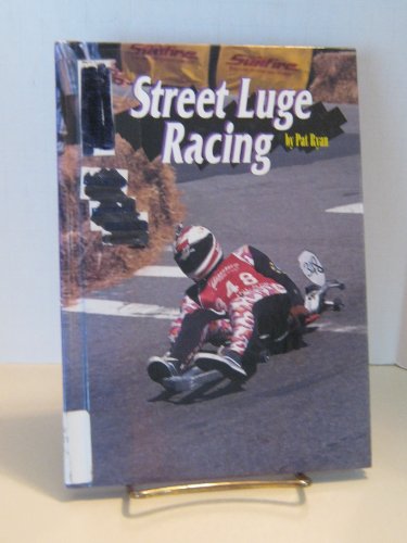 Street Luge Racing (Extreme Sports Series) (9780516209104) by Lund, Bill; Ryan, Patrick