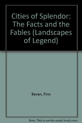 Cities of Splendor: The Facts and the Fables (Landscapes of Legend) (9780516209555) by Bevan, Finn; Mayo, Diana