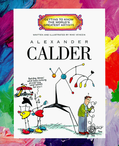 Alexander Calder (Getting to Know the World's Greatest Artists) (9780516209661) by Venezia, Mike