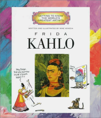 Frida Kahlo (Getting to Know the World's Greatest Artists) (9780516209753) by Venezia, Mike