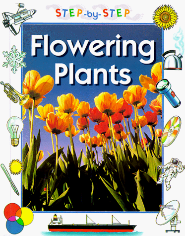 Beispielbild fr Flowering Plants (Step-By-Step Science) zum Verkauf von More Than Words