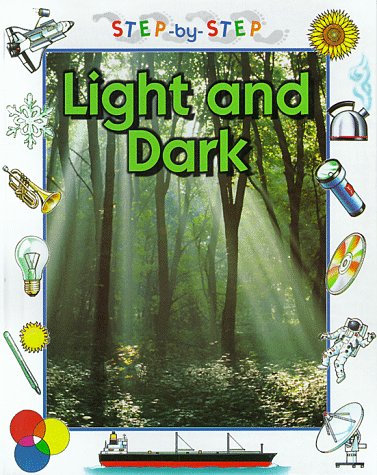 Imagen de archivo de Light and Dark (Step-By-Step Science) a la venta por More Than Words