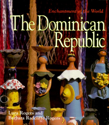 Imagen de archivo de The Dominican Republic (Enchantment of the World Second Series) a la venta por More Than Words