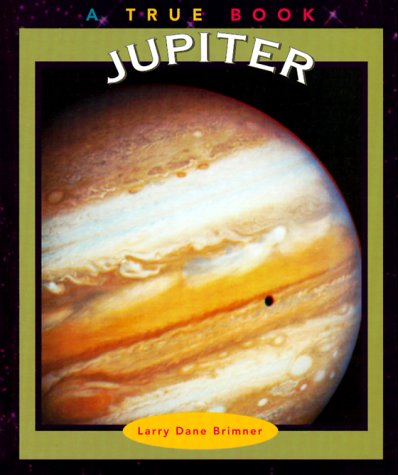 Jupiter (True Books: Space) (9780516211534) by Brimner, Larry Dane