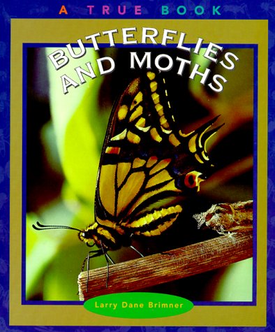 Butterflies and Moths (True Books: Animals) (9780516211626) by Brimner, Larry Dane