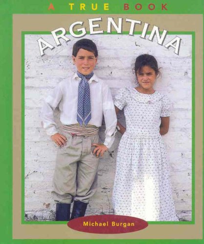 Argentina (True Books: Geography: Countries) (9780516211886) by Burgan, Michael