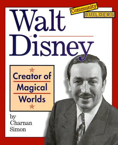 Walt Disney: Creator of Magical Worlds (Community Builders) (9780516211985) by Simon, Charnan