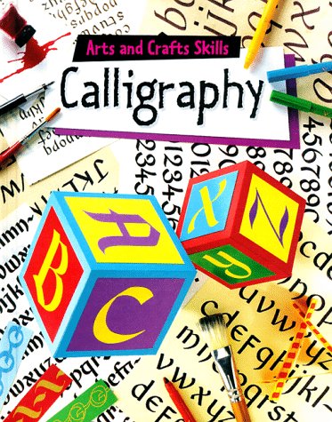 Calligraphy (Arts and Crafts Skills) (9780516212043) by Watt, Fiona; Campbell, Fiona