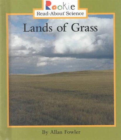 Lands of Grass (Rookie Read-About Science) (9780516212135) by Fowler, Allan