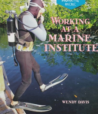 Imagen de archivo de Working at a Marine Institute (Working Here) a la venta por Wonder Book