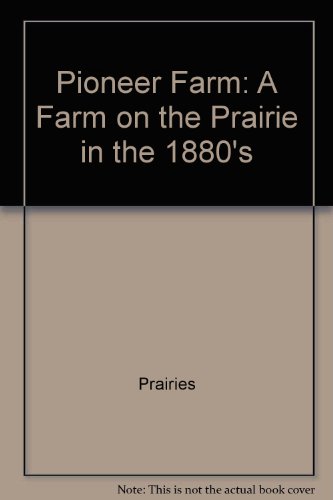 Stock image for Pioneer Farm: A Farm on the Prairie in the 1880's (Blue Earth-Living History) for sale by Irish Booksellers