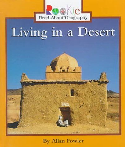 Living in a Desert (Rookie Read-About Geography) (9780516215600) by Fowler, Allan