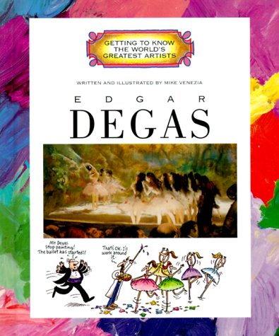 Edgar Degas (Getting to Know the World's Greatest Artists) (9780516215938) by Venezia, Mike