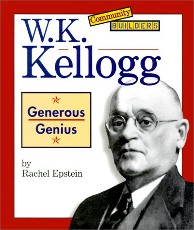 Imagen de archivo de W.K. Kellogg: Generous Genius (Community Builders) a la venta por Blue Vase Books