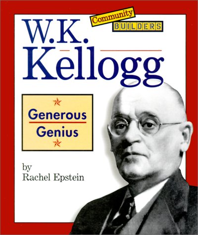 Stock image for W. K. Kellogg : Generous Genius for sale by Better World Books