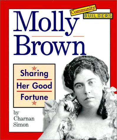 Stock image for Molly Brown: Sharing Her Good Fortune (Community Builders) for sale by SecondSale