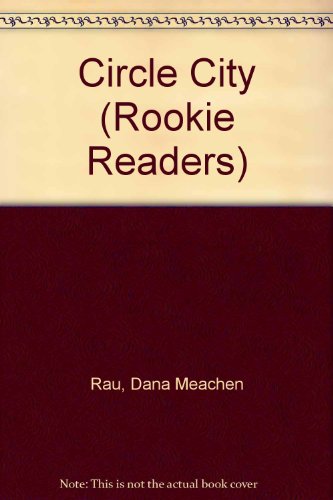 Circle City (Rookie Readers) (9780516216904) by Rau, Dana Meachen