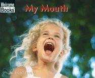 9780516221311: My Mouth: My Body (Welcome Books)