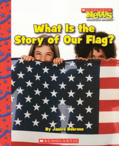Beispielbild fr What Is the Story of Our Flag? (Scholastic News Nonfiction Readers) zum Verkauf von Better World Books