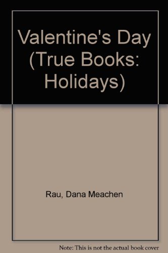 Valentine's Day (True Books) (9780516222448) by Rau, Dana Meachen
