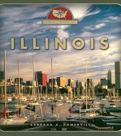 Illinois (From Sea to Shining Sea) (9780516223209) by Somervill, Barbara A.