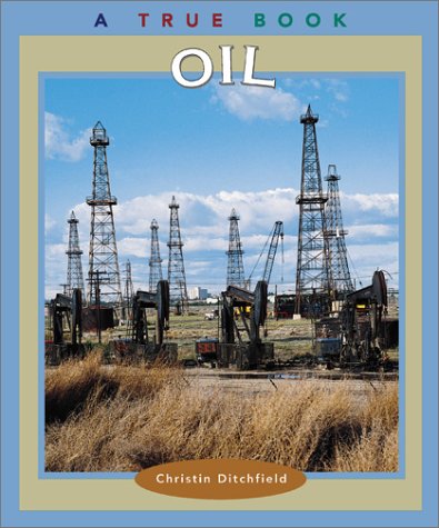 Stock image for Oil (True Books: Natural Resources) for sale by SecondSale