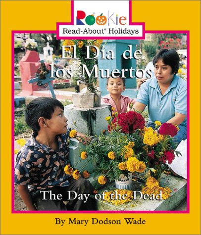 Stock image for El Dia De Los Muertos/the Day of the Dead (Rookie Read-About Holidays) (English and Spanish Edition) for sale by SecondSale