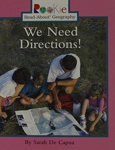 We Need Directions! (Rookie Read-About Geography) (9780516225746) by De Capua, Sarah E.; De Capua, Sarah