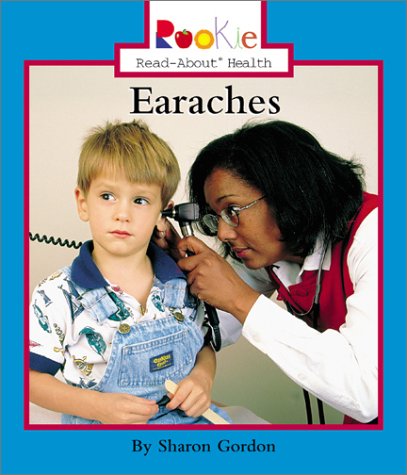 Imagen de archivo de Earaches (Rookie Read-About Health) a la venta por SecondSale