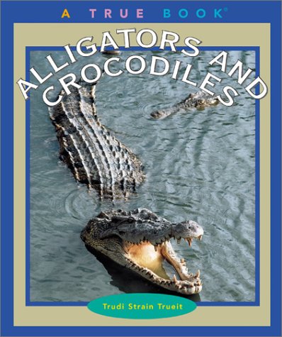 Stock image for Alligators and Crocodiles (True Books: Animals) for sale by Ergodebooks