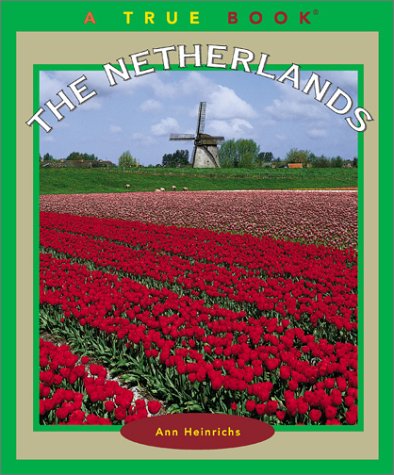 The Netherlands (True Books: Geography: Countries) (9780516226750) by Heinrichs, Ann