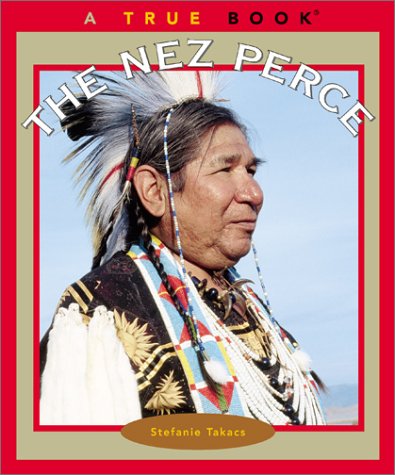 The Nez Perce (True Books) (9780516227795) by Takacs, Stefanie